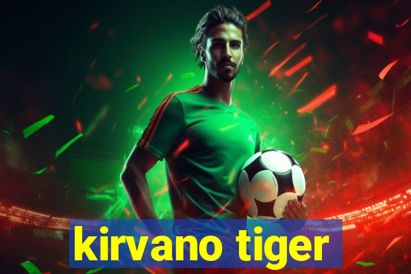 kirvano tiger